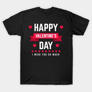 happy valentine day i miss you T-Shirt